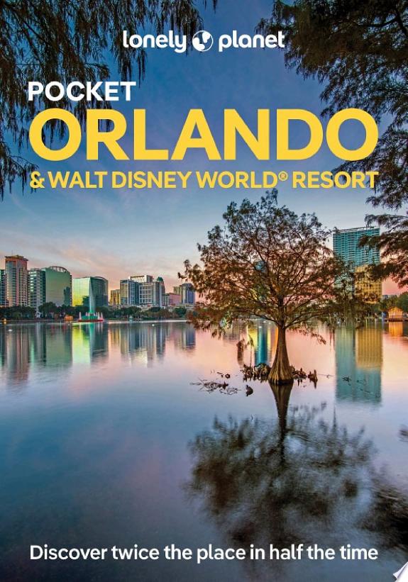 Lonely Planet Pocket Orlando & Walt Disney World ® Resort