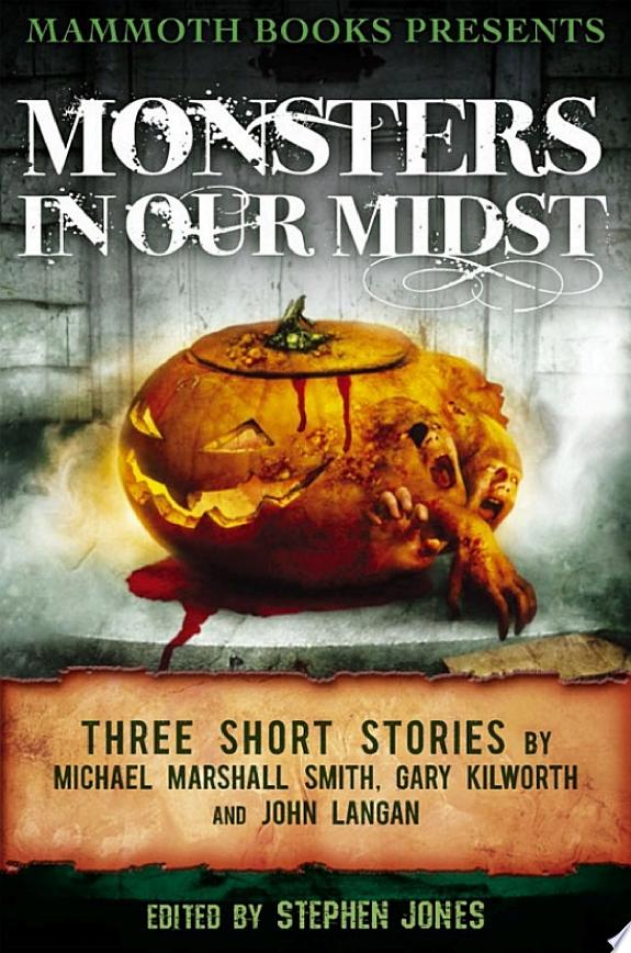 Mammoth Books presents Monsters in Our Midst