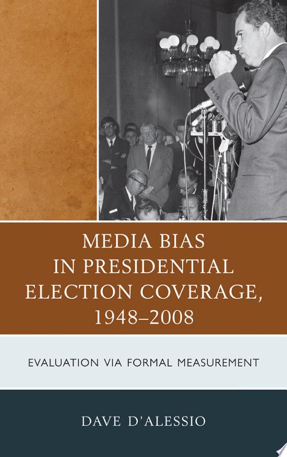 Media Bias in Presidential Election Coverage, 1948-2008