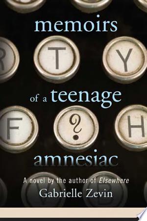 Memoirs of a Teenage Amnesiac
