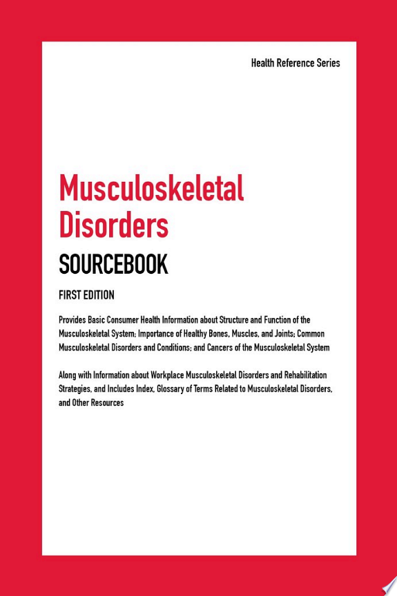 Musculoskeletal Disorders Sourcebook, First Edition