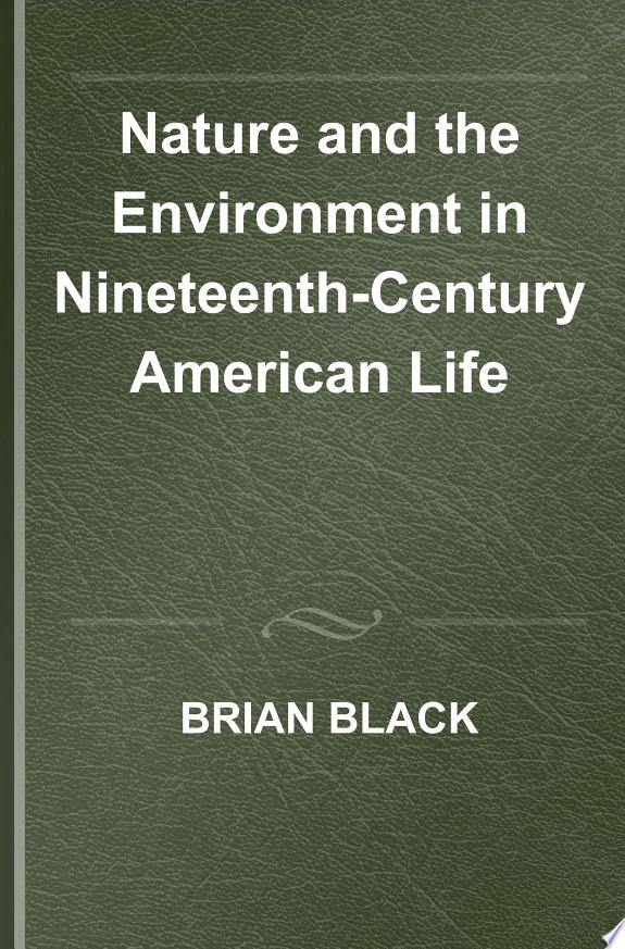 Nature and the Environment in Nineteenth-Century American Life