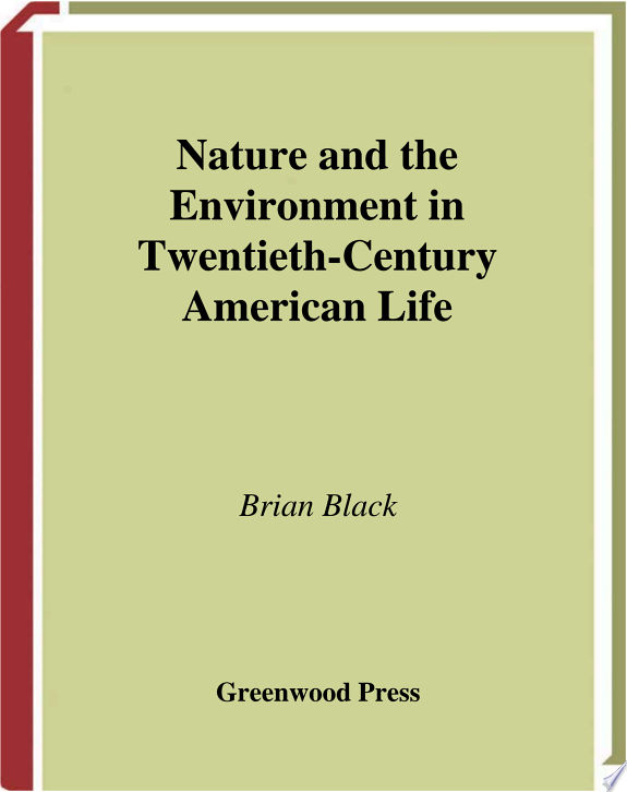 Nature and the Environment in Twentieth-Century American Life