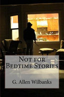 Not for Bedtime Stories