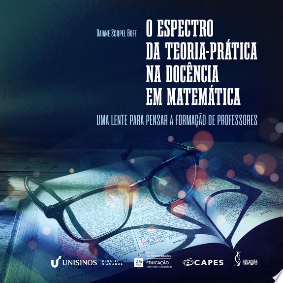 O espectro da teoria-prática na docência em Matemática: uma lente para pensar a formação de professores