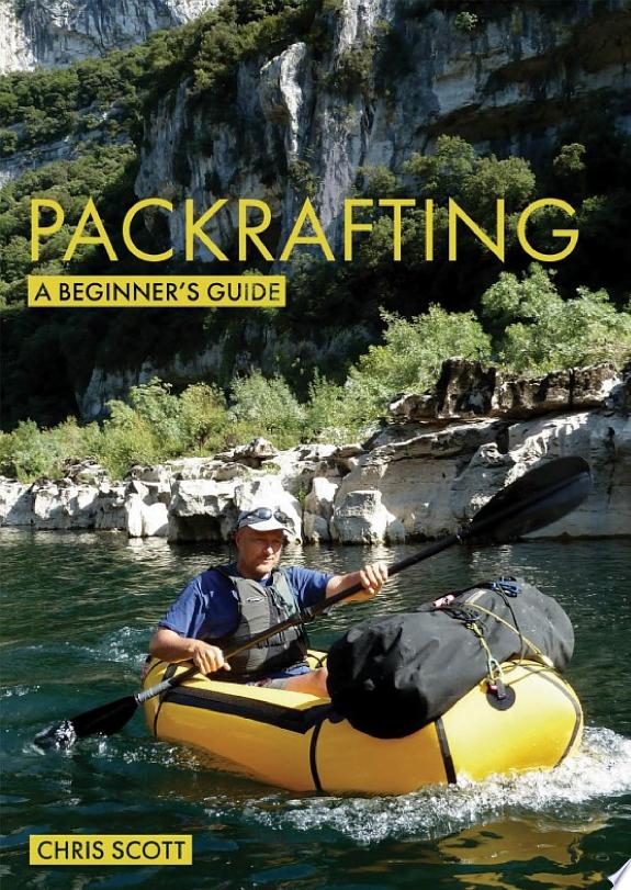 Packrafting: A Beginner's Guide
