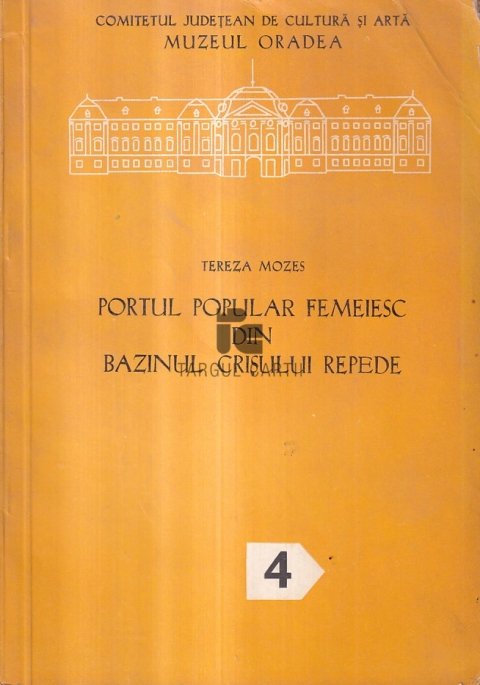 Portul popular femeiesc din Bazinul Crisului Repede, vol. 4