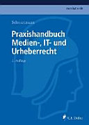 Praxishandbuch Medien-, IT- und Urheberrecht