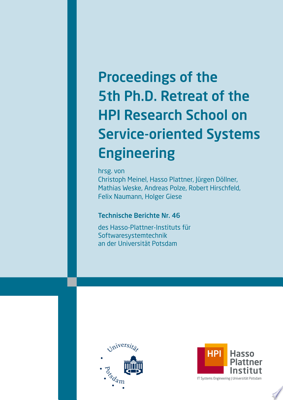 Proceedings of the ... Ph. D. Retreat of the HPI Research School on Service-Oriented Systems Engineering