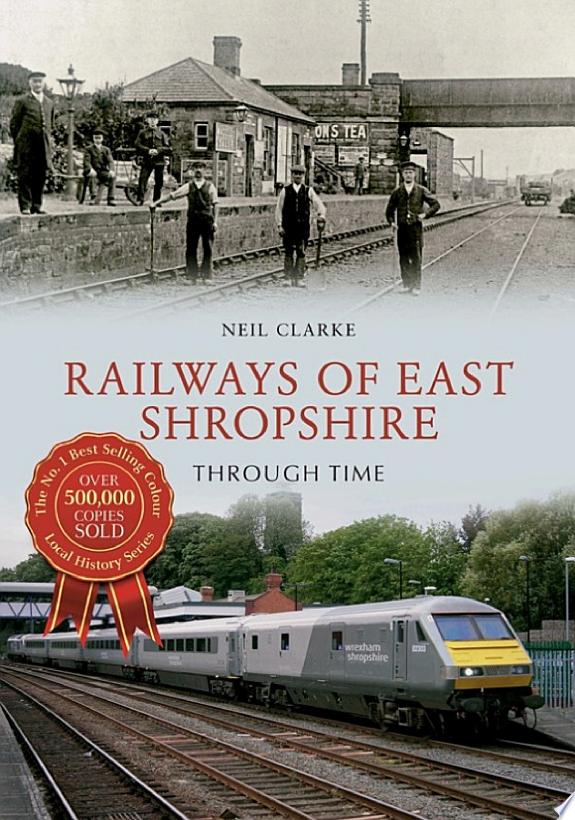 Railways of East Shropshire Through Time