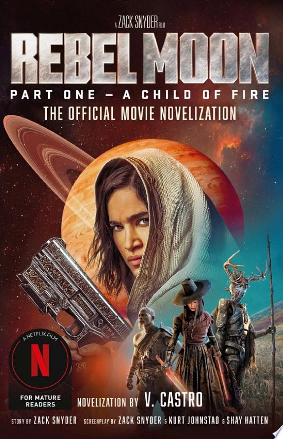 Rebel Moon Part One - A Child Of Fire: The Official Novelization