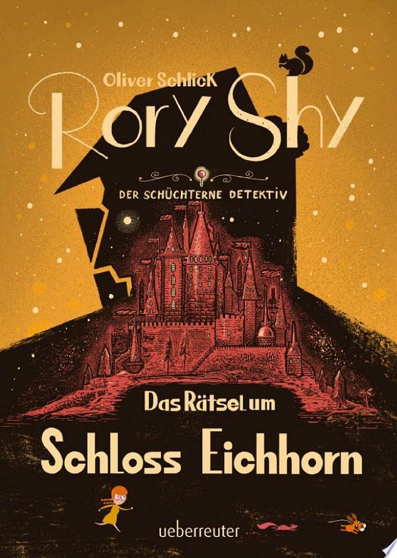 Rory Shy, der schüchterne Detektiv - Das Rätsel um Schloss Eichhorn: Ausgezeichnet mit dem Glauser-Preis 2023 ("Rory Shy"-Reihe, Bd. 3)