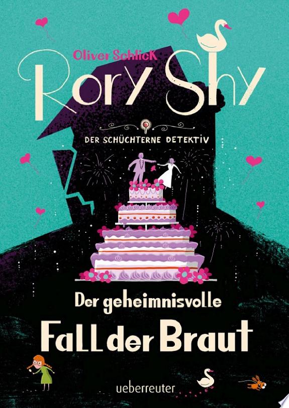 Rory Shy, der schüchterne Detektiv - Der geheimnisvolle Fall der Braut (Rory Shy, der schüchterne Detektiv, Bd. 8)