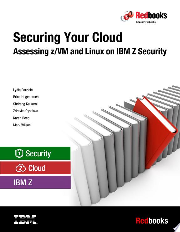 Securing Your Cloud: Assessing z/VM and Linux on IBM Z Security