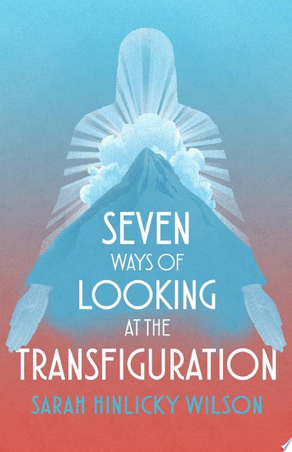 Seven Ways of Looking at the Transfiguration