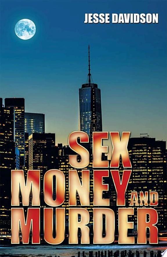 SEX MONEY AND MURDER
