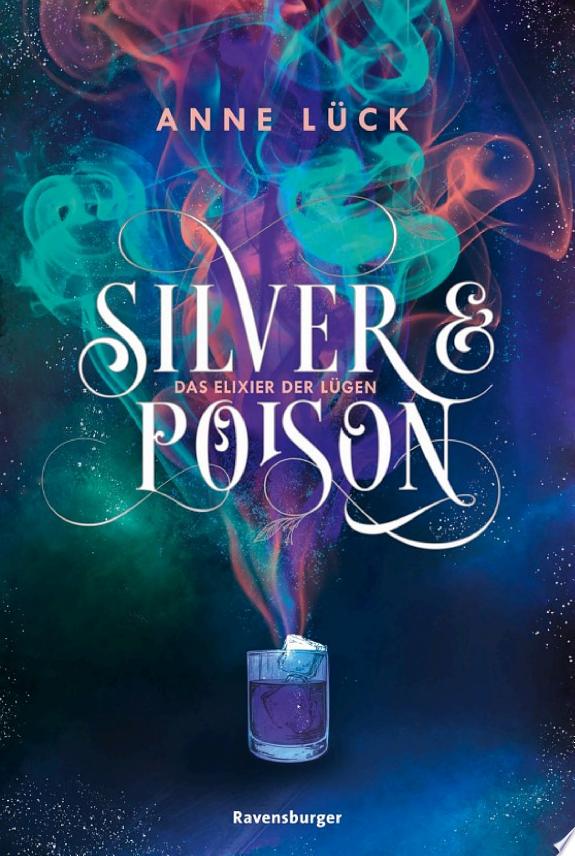 Silver & Poison, Band 1: Das Elixier der Lügen (SPIEGEL-Bestseller)