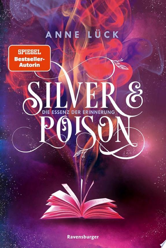 Silver & Poison, Band 2: Die Essenz der Erinnerung (SPIEGEL-Bestseller)
