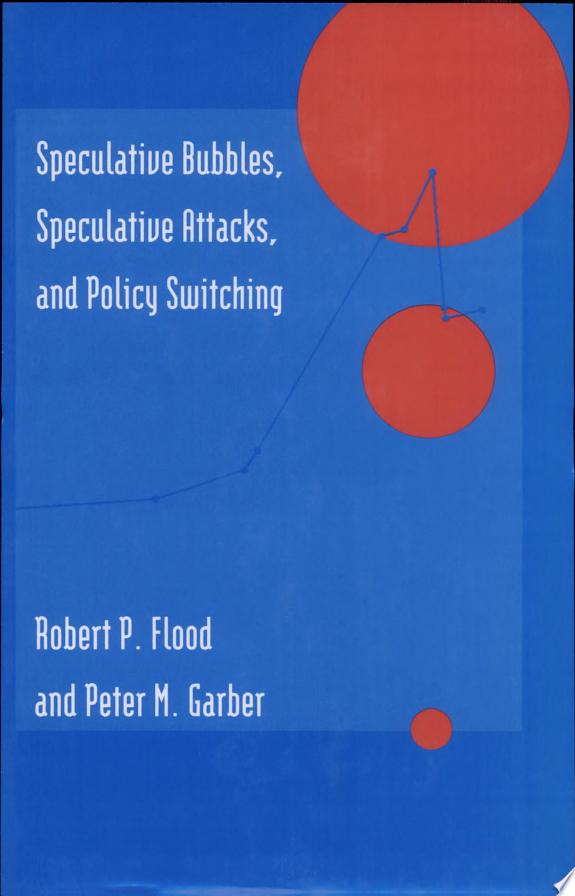 Speculative Bubbles, Speculative Attacks, and Policy Switching