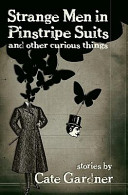 Strange Men in Pinstripe Suits and Other Curious Things