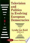 Television and Politics in Evolving European Democracies