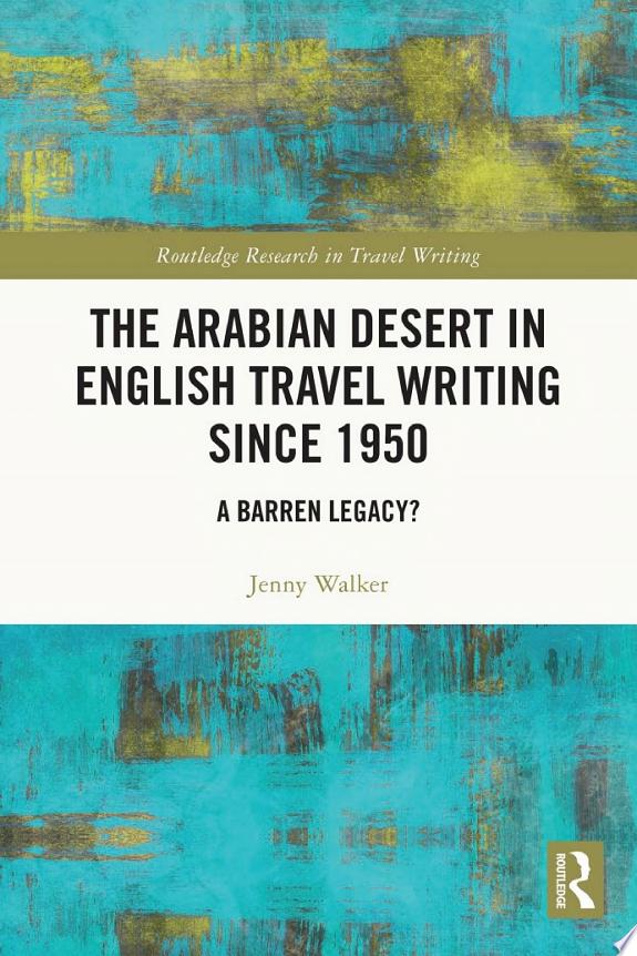 The Arabian Desert in English Travel Writing Since 1950