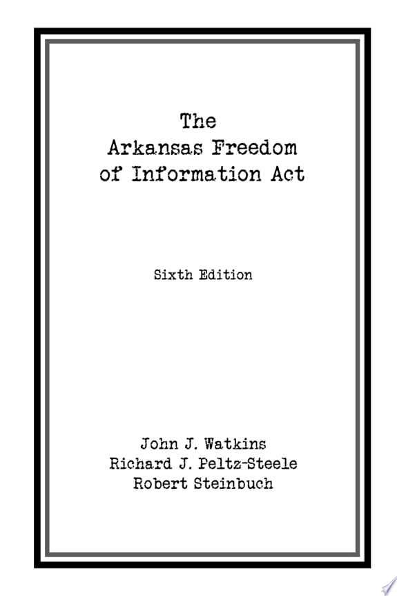 The Arkansas Freedom of Information Act