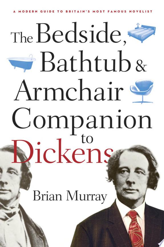 The Bedside, Bathtub & Armchair Companion to Dickens