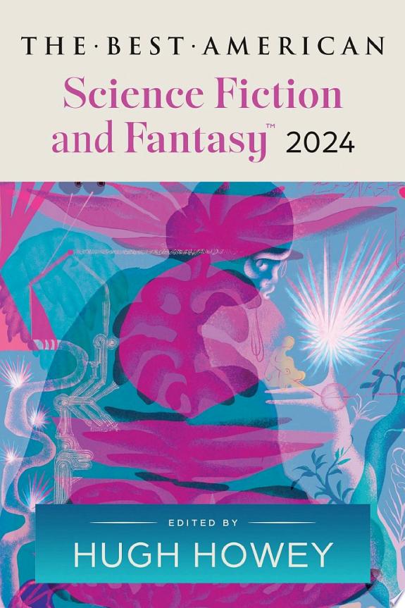The Best American Science Fiction and Fantasy 2024