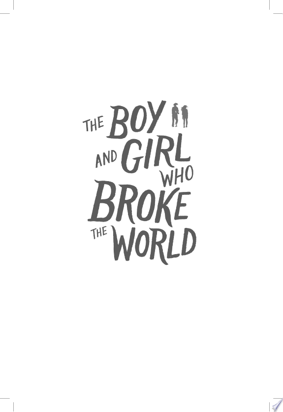 The Boy and Girl Who Broke the World