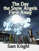 The Day the Snow Angels Flew Away
