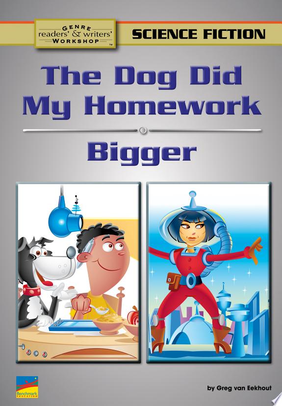 The Dog Did My Homework, Bigger