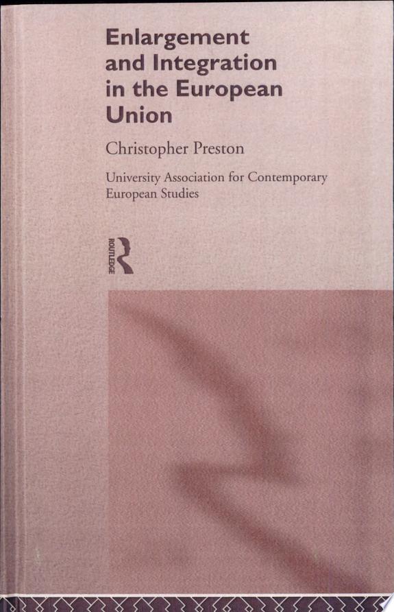 The Enlargement and Integration of the European Union