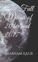 The Full Moons of 2016 And 2017
