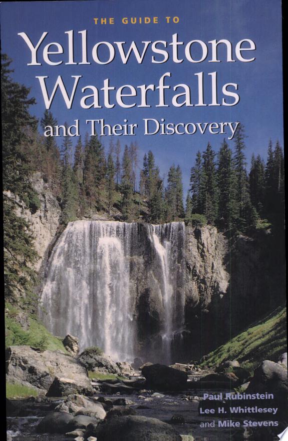 The Guide to Yellowstone Waterfalls and Their Discovery