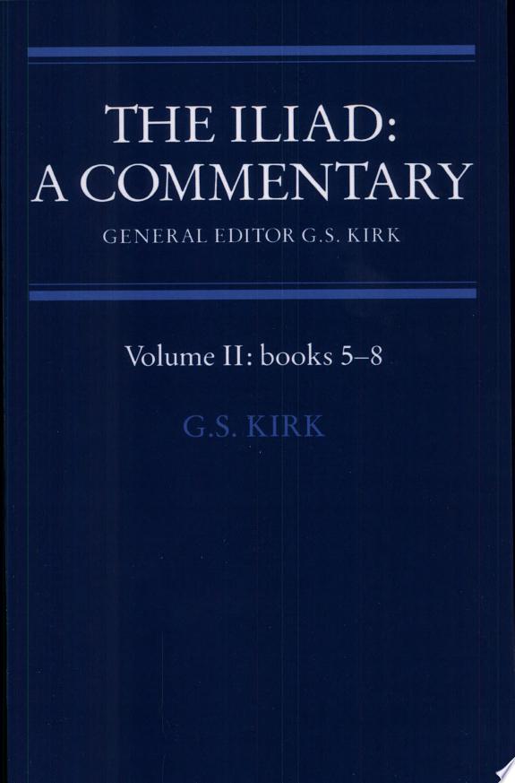 The Iliad: A Commentary: Volume 2, Books 5-8