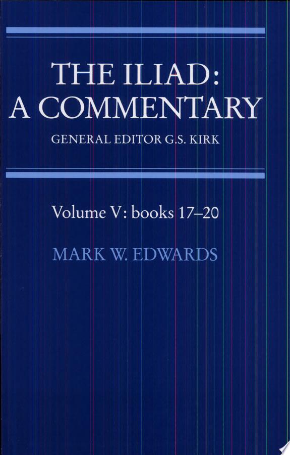 The Iliad: A Commentary: Volume 5, Books 17-20