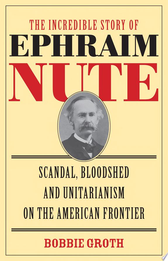 The Incredible Story of Ephraim Nute
