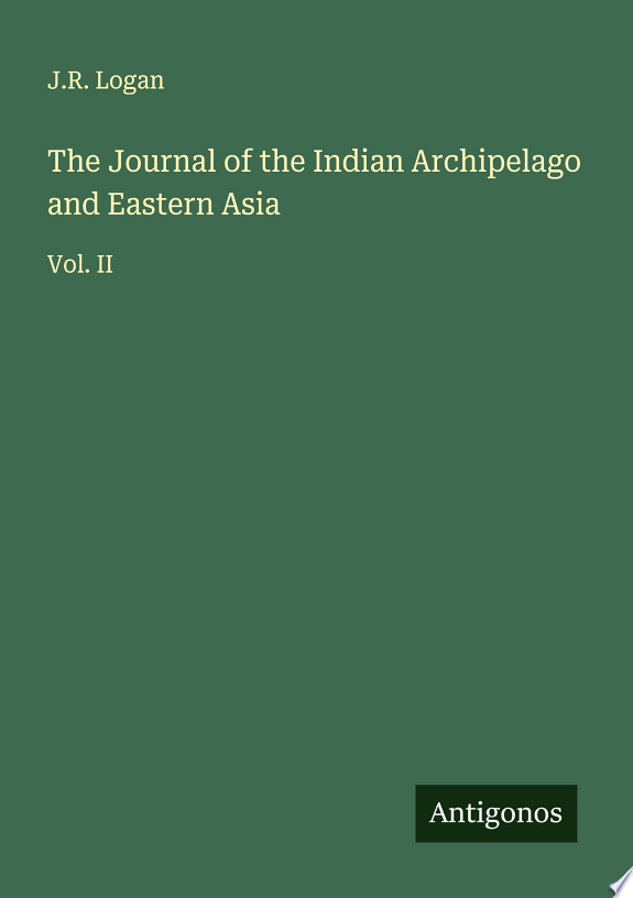 The Journal of the Indian Archipelago and Eastern Asia