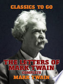 The Letters Of Mark Twain, Complete