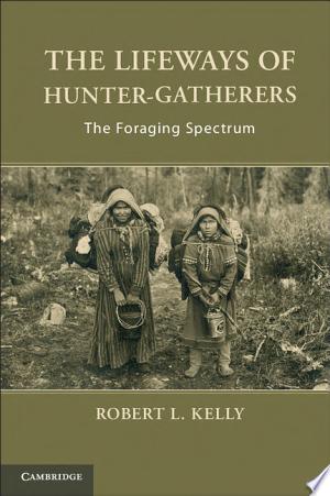 The Lifeways of Hunter-Gatherers
