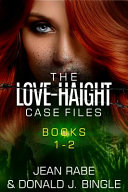 The Love-Haight Case Files, Books 1-2