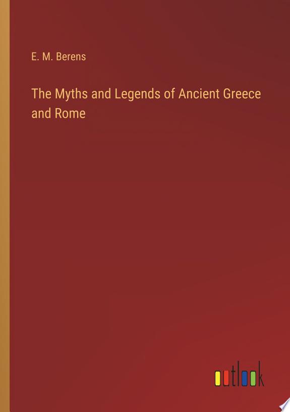 The Myths and Legends of Ancient Greece and Rome
