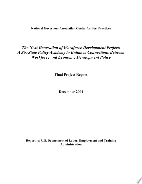 The Next Generation of Workforce Development Project: A Six-State Policy Academy to Enhance Connections Between Workforce and Economic Development Policy