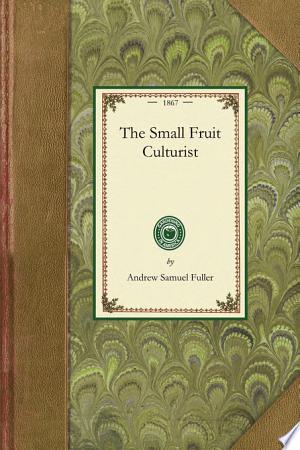 The Small Fruit Culturist