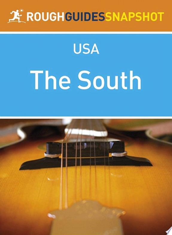 The South Rough Guides Snapshot USA (includes North Carolina, South Carolina, Georgia, Kentucky, Tennessee, Alabama, Mississippi and Arkansas)