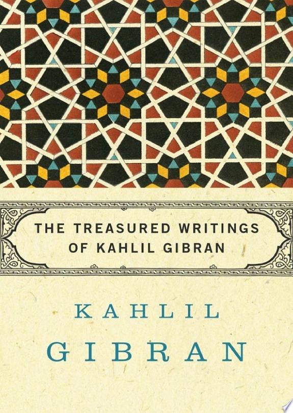 The Treasured Writings of Kahlil Gibran