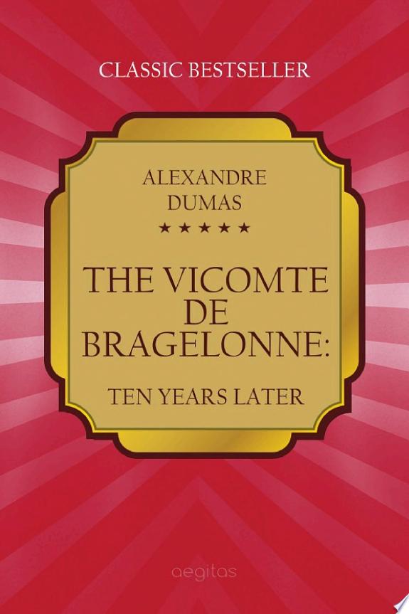 The Vicomte of Bragelonne: Ten Years Later