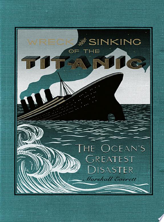 The Wreck and Sinking of the Titanic