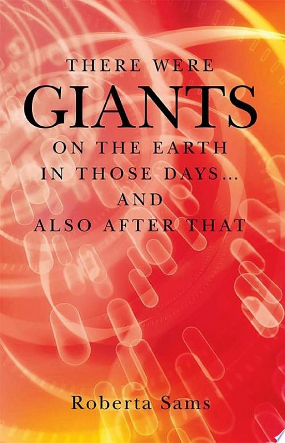There Were Giants on the Earth in Those Days... and Also After That